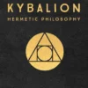 The Kybalion: Centenary Edition: Hermetic Philosophy