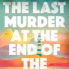 The Last Murder at the End of the World: The Number One Sunday Times bestseller