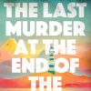 The Last Murder at the End of the World: The Number One Sunday Times bestseller