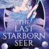 The Last Starborn Seer: the INSTANT Sunday Times bestselling romantic fantasy debut for 2026, perfect for fans of love triangles, epic quests and intricate world-building