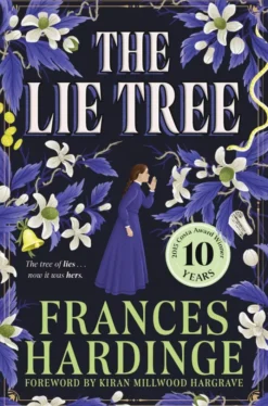 The Lie Tree: The 10th anniversary edition of the Costa Award-winning gothic fantasy