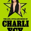 The Life, Style and Music of Charli XCX: Cultural Agenda Setter and Brat Icon