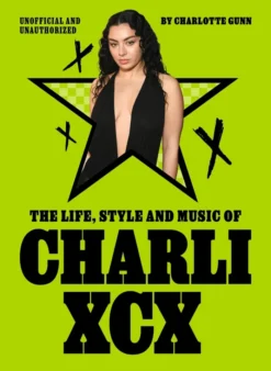 The Life, Style and Music of Charli XCX: Cultural Agenda Setter and Brat Icon
