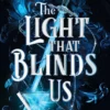 The Light That Blinds Us: The instant bestseller and YA TikTok sensation: Volume 1