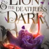 The Lion and the Deathless Dark