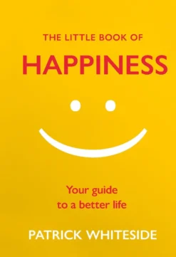 The Little Book of Happiness: Your Guide to a Better Life