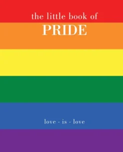 The Little Book of Pride: Love Is Love