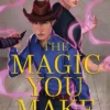 The Magic You Make