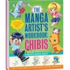 The Manga Artist's Workbook: Chibis: Easy to Follow Lessons for Drawing Super-cute Characters
