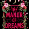 The Manor of Dreams: A totally addictive gothic page-turner
