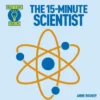 The 15-Minute Scientist