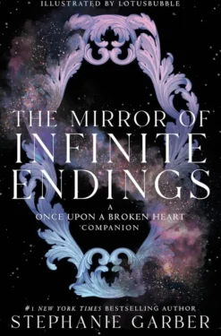 The Mirror of Infinite Endings: A Once Upon a Broken Heart Companion