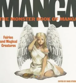 The Monster Book of Manga: Fairies and Magical Creatures: Draw Like TheExperts
