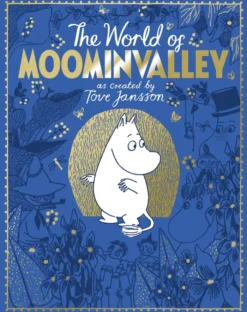The Moomins: The World of Moominvalley: 80th Anniversary Edition – A stunning gift book containing everything you need to know about the Moomins