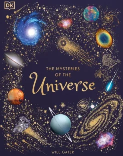 The Mysteries of the Universe: Discover the Best-Kept Secrets of Space