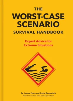 The NEW Worst-Case Scenario Survival Handbook: Expert Advice for Extreme Situations
