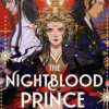 The Nightblood Prince: Mulan meets Helen of Troy with vampires in this No. 1 Sunday Times bestselling YA romantasy series perfect for fans of The Crimson Moth