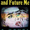 The Once and Future Me