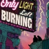 The Only Light Left Burning: the electrifying conclusion to the hit genre-bending queer dystopian romance All That's Left in the World, for fans of The Last of Us and Heartstopper