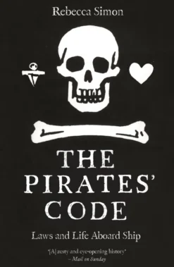 The Pirates’ Code: Laws and Life Aboard Ship