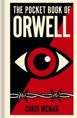 The Pocket Book of Orwell: A Concise Introduction to Orwell’s Writings and Ideas
