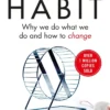 The Power of Habit: Why We Do What We Do, and How to Change