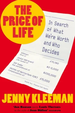 The Price of Life: In Search of What We're Worth and Who Decides