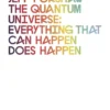 The Quantum Universe: Everything that can happen does happen