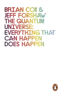The Quantum Universe: Everything that can happen does happen