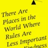 There Are Places in the World Where Rules Are Less Important Than Kindness