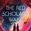 The Red Scholar's Wake: Shortlisted for the 2023 Arthur C. Clarke Award