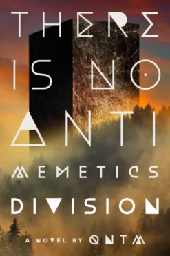 There Is No Antimemetics Division: A Novel