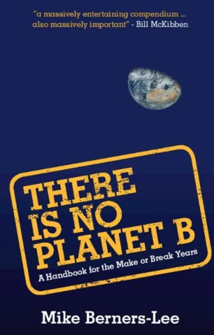 There Is No Planet B: A Handbook for the Make or Break Years