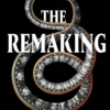 The Remaking: A Novel