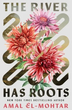 The River Has Roots: The Sweeping, Magical Solo Debut by the Best-Selling Co-Author of THIS IS HOW YOU LOSE THE TIME WAR