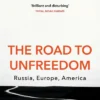 The Road to Unfreedom: Russia, Europe, America