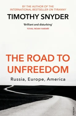 The Road to Unfreedom: Russia, Europe, America