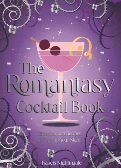 The Romantasy Cocktail Book: 52 Enchanting Recipes to Spice up Your Night