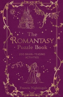 The Romantasy Puzzle Book: 200 Brain-Teasing Activities Inspired by Magical Realms, Faraway Kingdoms and Enchanting Romances