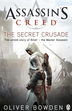The Secret Crusade: Assassin's Creed Book 3