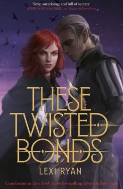 These Twisted Bonds: the spellbinding conclusion to the stunning fantasy romance These Hollow Vows