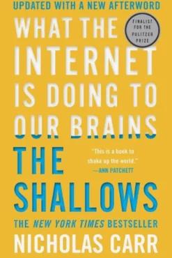 The Shallows: What the Internet Is Doing to Our Brains