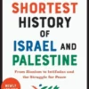 The Shortest History of Israel and Palestine: From Zionism to Intifadas and the Struggle for Peace