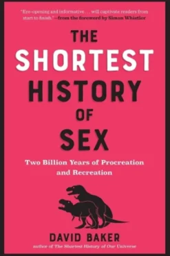 The Shortest History of Sex: Two Billion Years of Procreation and Recreation