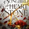 The Songbird & the Heart of Stone