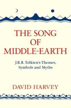 The Song of Middle-earth: J. R. R. Tolkien's Themes, Symbols and Myths