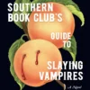 The Southern Book Club's Guide to Slaying Vampires