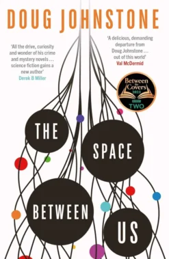 The Space Between Us: This year's most life-affirming, awe-inspiring read – Selected for BBC 2 Between the Covers 2023: Volume 1