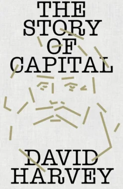 The Story of Capital: What Everyone Should Know About How Capital Works