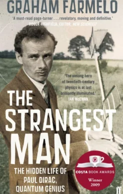 The Strangest Man: The Hidden Life of Paul Dirac, Quantum Genius